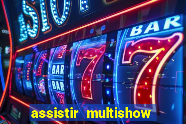 assistir multishow de graça